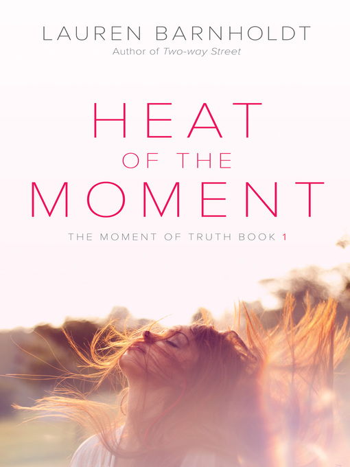 Title details for Heat of the Moment by Lauren Barnholdt - Available